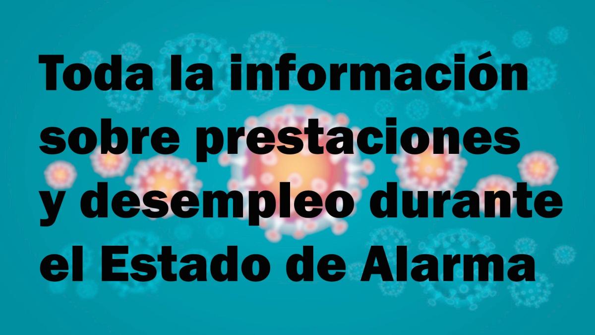 Toda la información sobre prestaciones y desempleo durante el Estado de Alarma